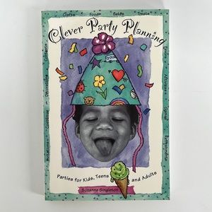 Clever Party Planning Parties for Kids, Teens and Adults by Suzanne Singleton